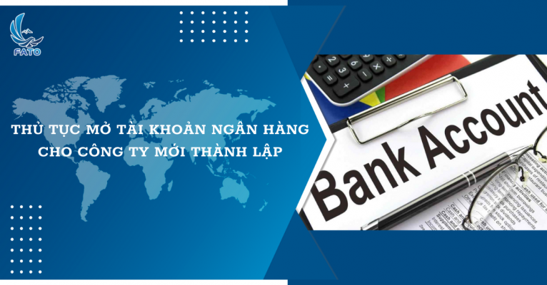Thủ tục mở tài khoản ngân hàng cho công ty mới thành lập