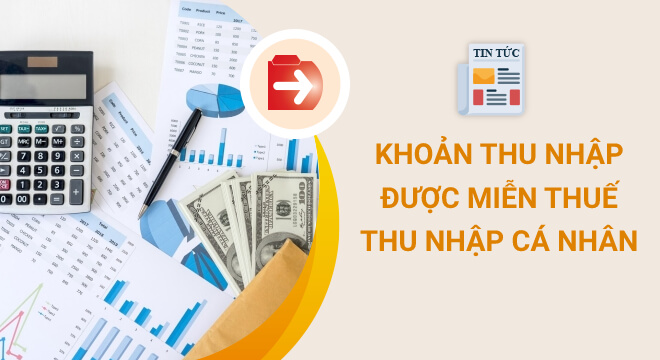 Các khoản thu nhập được miễn thuế TNCN